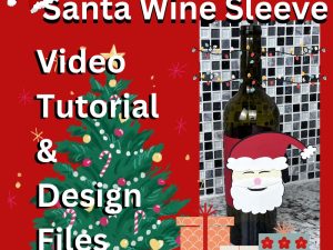 Santa Wine Sleeve – Video and SVG Files