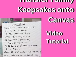 Transfer Family Keepsakes onto Canvas – Summit workshop – Video Tutorial