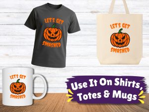 Let’s Get Smashed Shirt Decal