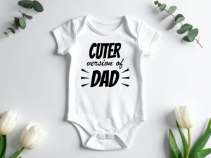 Cuter Than Dad Onesie Design Files