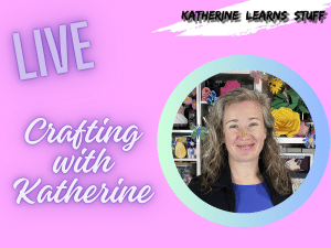 Live! Crafting with Katherine – Tuesday December 1 at 1:30pm EST